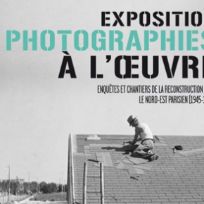 Exposition exceptionnelle : Enquêtes et chantiers de la Reconstruction dans le nord-est parisien (1945-1958)